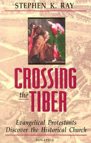 Kniha Crossing the Tiber Stephen K. Ray