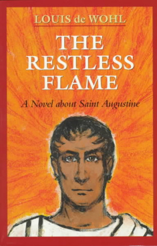 Книга The Restless Flame Louis de Wohl