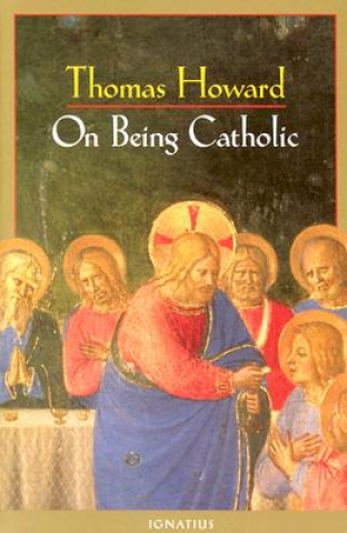 Könyv On Being Catholic Thomas Howard