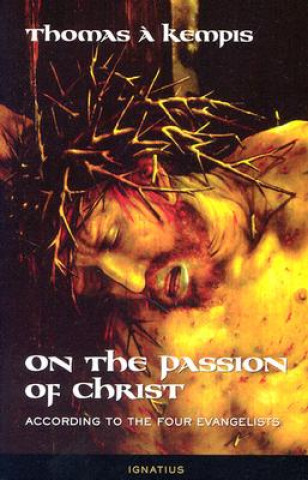 Carte On the Passion of Christ a Kempis Thomas