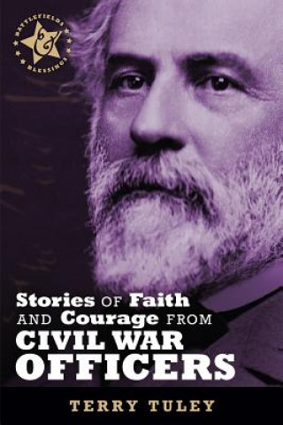 Kniha Stories of Faith & Courage from Civil War Officers Terry Tuley