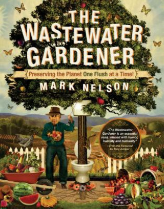 Kniha Wastewater Gardener Mark Nelson