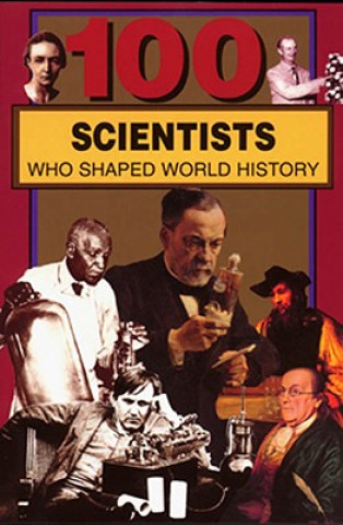 Carte 100 Scientists Who Shaped World History John Hudson Tiner