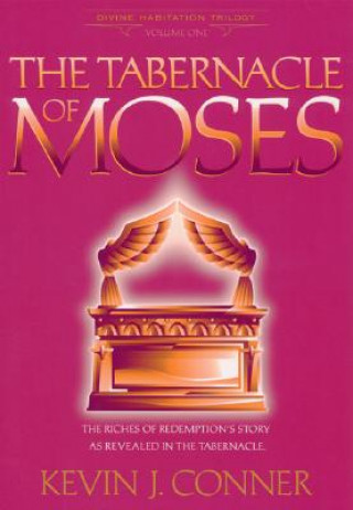Könyv The Tabernacle of Moses Kevin J. Conner