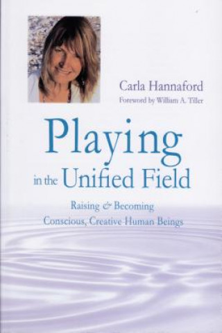 Buch Playing in the Unified Field Carla Hannaford