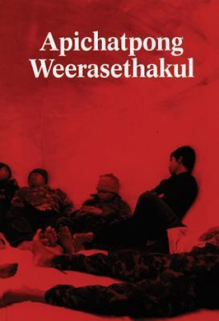 Könyv Apichatpong Weerasethakul Apichatpong Weerasethakul