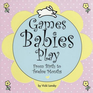 Könyv Games Babies Play Vicki Lansky