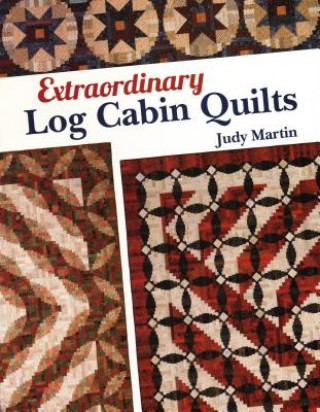 Book Extraordinary Log Cabin Quilts Judy Martin