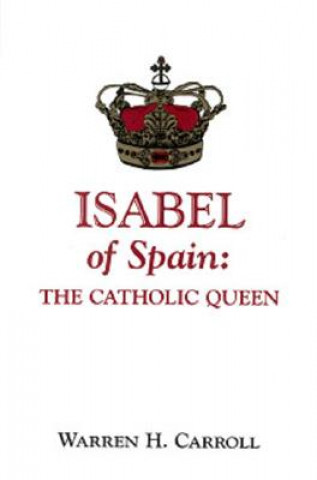 Kniha Isabel of Spain Warren H. Carroll