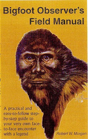 Book Bigfoot Observer's Field Manual Robert W. Morgan