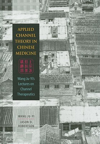 Книга Applied Channel Theory in Chinese Medicine Wang Ju-yi