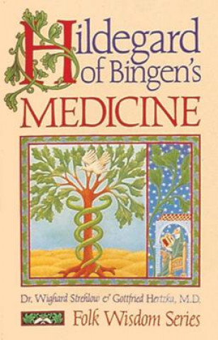 Könyv Hildegard of Bingen's Medicine Wighard Strehlow
