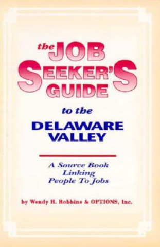 Book The Job Seekers Guide to the Delaware Valley Wendy H. Robbins