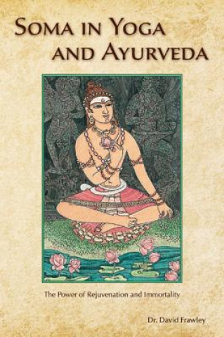 Knjiga Soma in Yoga and Ayurveda David Frawley