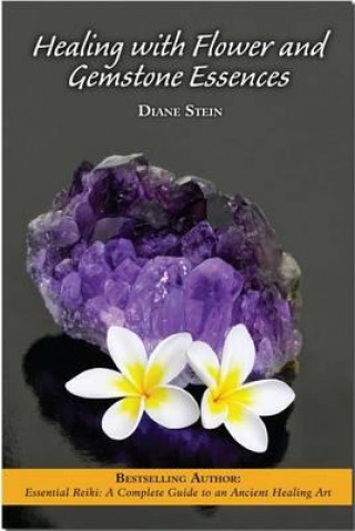 Kniha Healing With Flower and Gemstone Essences Diane Stein