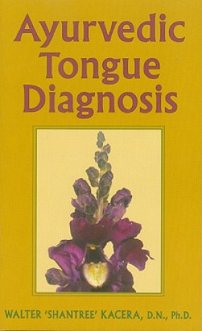 Könyv Ayurvedic Tongue Diagnosis Walter Kacera