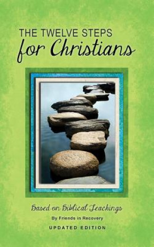 Kniha The Twelve Steps for Christians Friends in Recovery