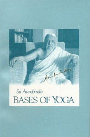 Könyv Bases of Yoga Sri Aurobindo