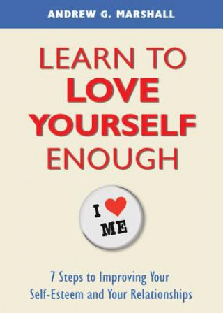 Carte Learn to Love Yourself Enough Andrew G Marshall