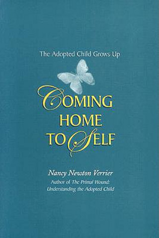 Книга Coming Home to Self: The Adopted Child Grows Up Nancy Newton Verrier