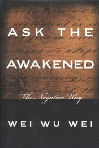 Книга Ask the Awakened Wu Wei Wei