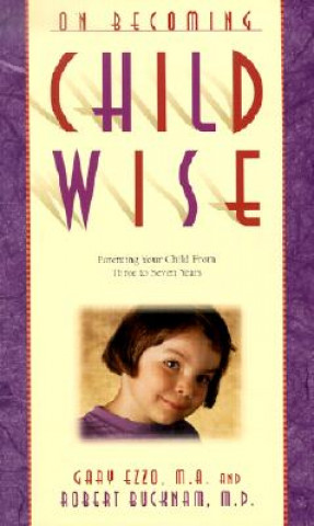 Kniha On Becoming Childwise Gary Ezzo