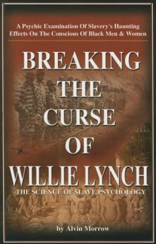 Könyv Breaking the Curse of Willie Lynch Alvin Morrow