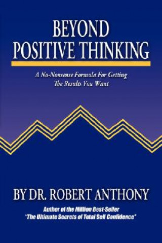 Kniha Beyond Positive Thinking Robert Anthony