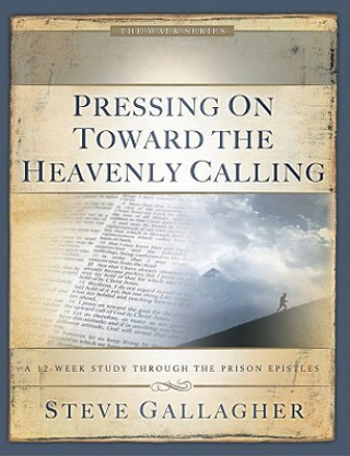 Kniha Pressing on Toward the Heavenly Calling Steve Gallagher