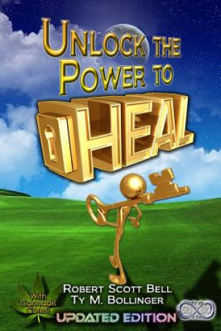 Kniha Unlock the Power to Heal Robert Scott Bell