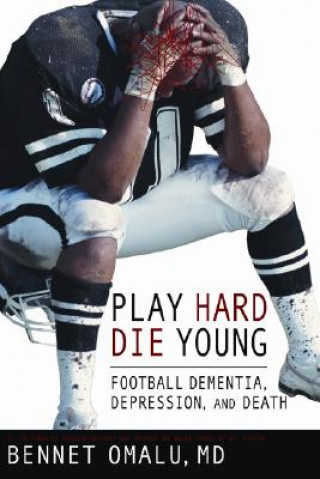 Kniha Play Hard, Die Young Omalu Bennet