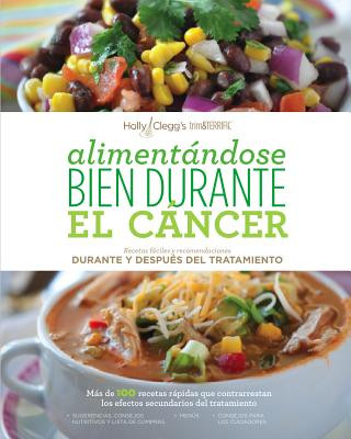 Könyv Alimentandose bien durante el cáncer / Eating Well Through Cancer Holly Clegg