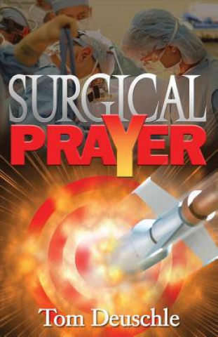 Livre Surgical Prayer Tom Deuschle