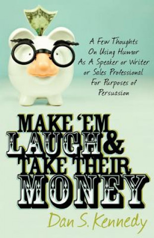 Kniha Make 'Em Laugh & Take Their Money Dan S. Kennedy
