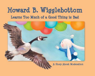 Kniha Howard B. Wigglebottom Learns Too Much of a Good Thing Is Bad Howard Binkow