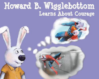 Knjiga Howard B. Wigglebottom Learns About Courage Howard Binkow