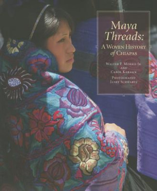 Livro Maya Threads: A Woven History of Chiapas Walter F. Morris