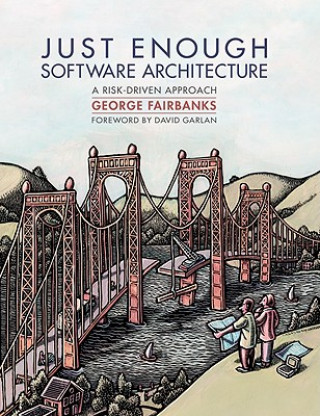 Kniha Just Enough Software Architecture George Fairbanks