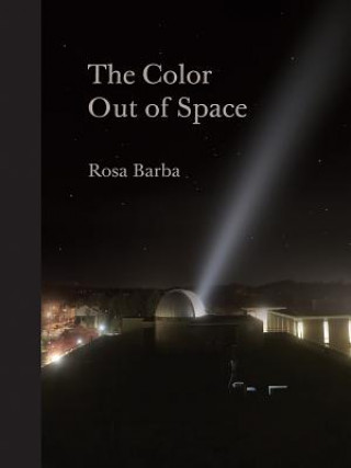Carte The Color Out of Space Rosa Barba
