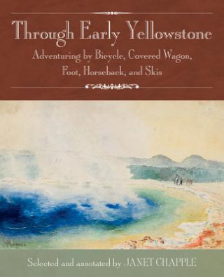 Knjiga Through Early Yellowstone Janet Chapple