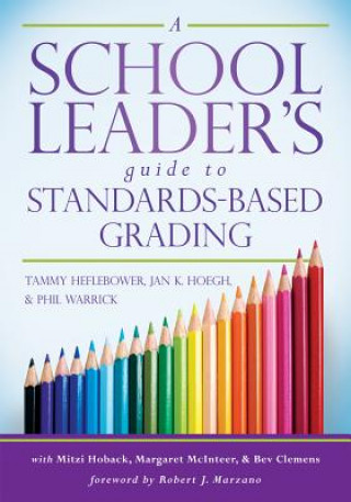 Книга A School Leader's Guide to Standards-Based Grading Tammy Heflebower