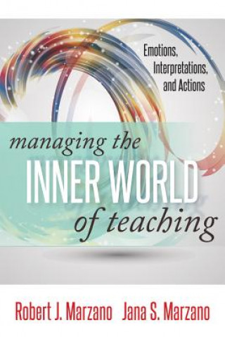 Kniha Managing the Inner World of Teaching Robert J. Marzano