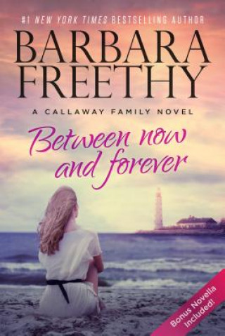 Книга Between Now and Forever Barbara Freethy