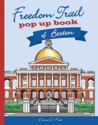 Könyv Freedom Trail Pop Up Book of Boston Denise D. Price