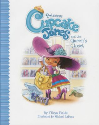 Kniha Princess Cupcake Jones and the Queen's Closet Ylleya Fields