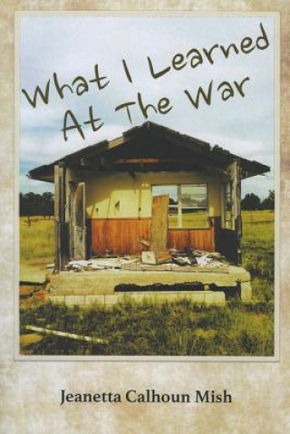 Carte What I Learned at the War Jeanetta Calhoun Mish