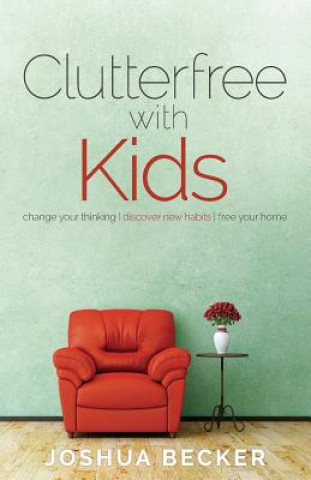 Könyv Clutterfree With Kids Joshua Becker