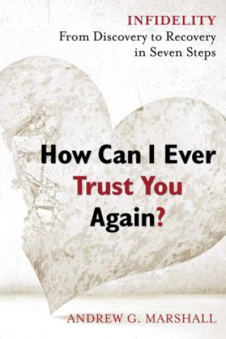 Kniha How Can I Ever Trust You Again? Andrew G Marshall