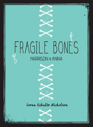 Kniha Fragile Bones Lorna Schultz Nicholson