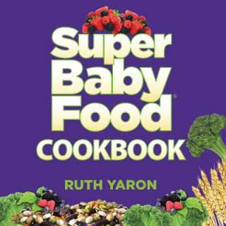 Kniha SUPER BABY FOOD COOKBOOK Ruth Yaron